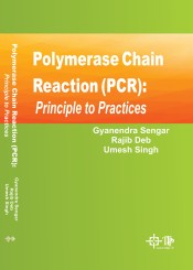 Cover of Polymerase Chain Reaction (PCR): Principle to Practices