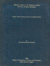 Cover of Social Aspects of Mining Towns of the Tribal Region Part II (Maps and Illustrations) 