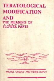 Cover of Teratological Modification and the Meaning of Flower parts.